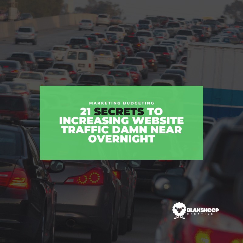 21 Secrets To Increasing Website Traffic Damn Near Overnight