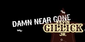 kevin gillick damn near gone lyric video thumbnail 1 1