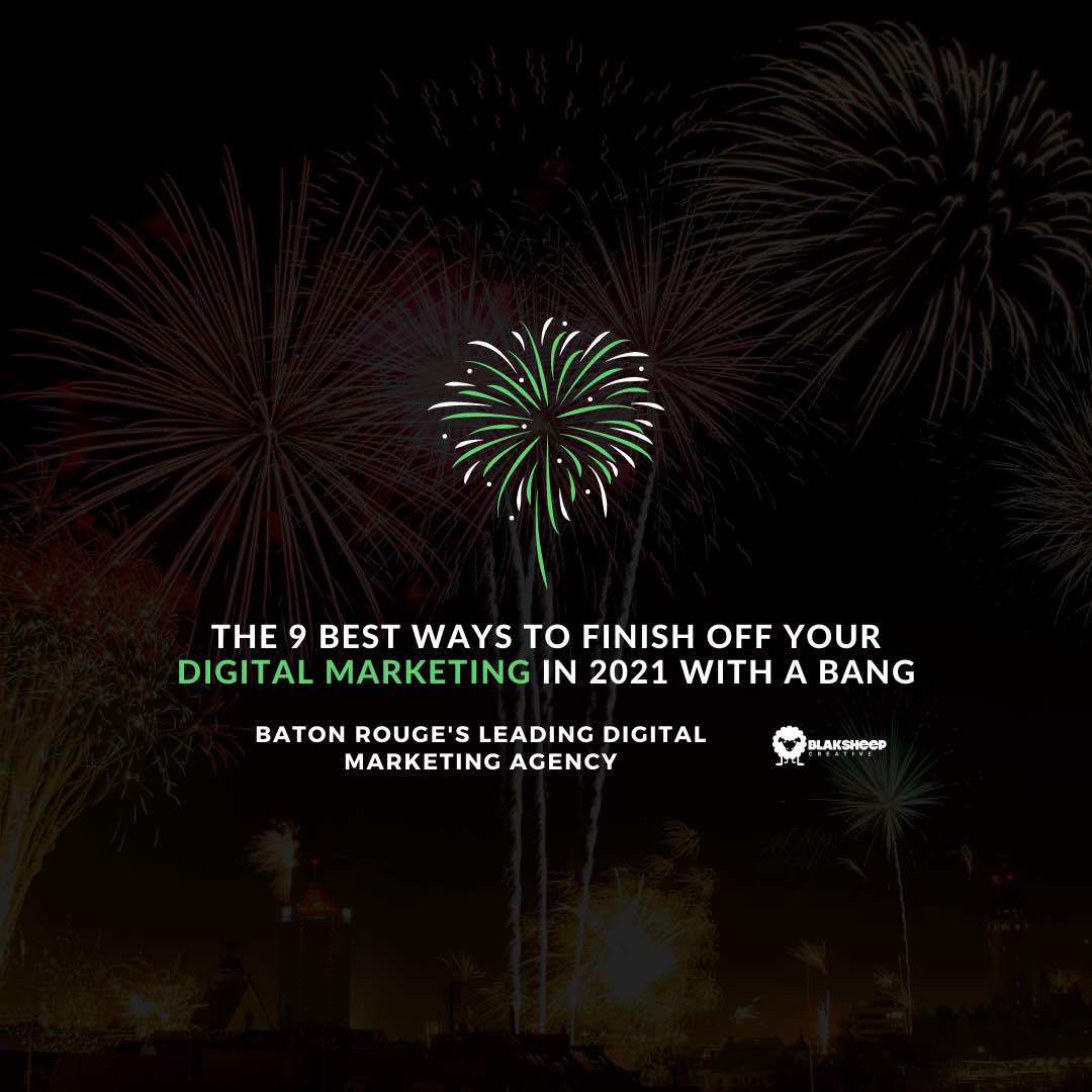 The 9 Best Ways to Finish off Your Digital Marketing in 2021 with a Bang