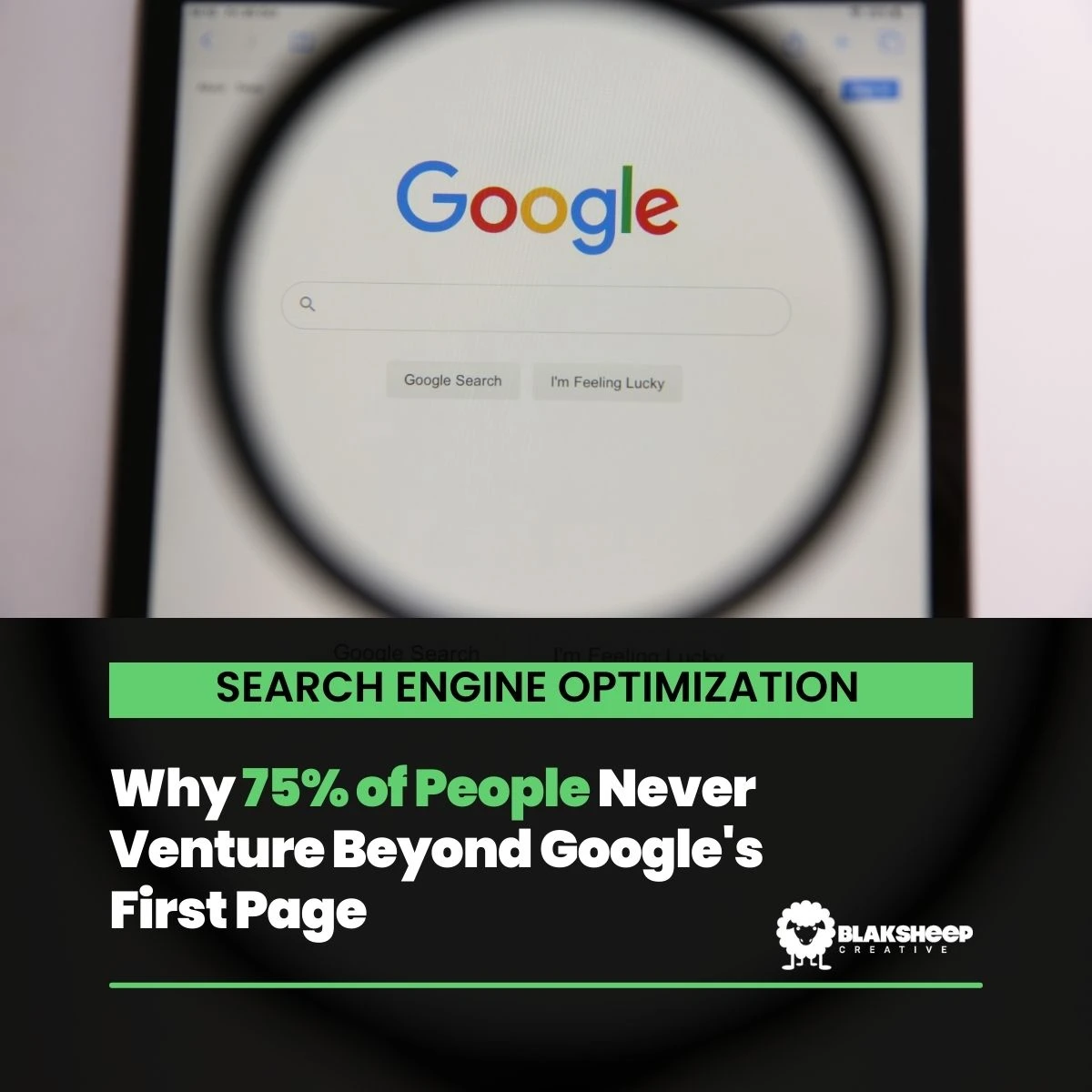 magnified google homepage with seo title about 75 percent of users and blaksheep logo